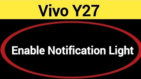 How to enable notification light, Vivo Y27 me notification light enable kaise karen, lighting