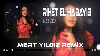 Naz Dej - Rihet El Habayib ( Mert Yıldız Remix ) Tiktok Remix