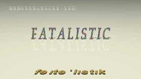 fatalistic - pronunciation + Examples in sentences and phrases