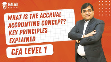 What is the Accrual Accounting Concept? Key Principles Explained | CFA Level 1 | Balaji Educare