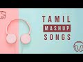 Tamil Mashup Songs 2020 | Tamil Cover Songs Mashup | Tamil Mashup all songs | Tamil Songs Mix Mp3 Song