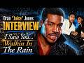 ORAN "JUICE" JONES INTERVIEW - I SAW YOU...WALKIN IN THE RAIN