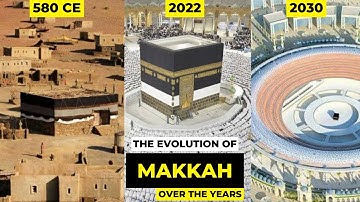 The Evolution Of Makkah, From Year 0 - 580 - 2030 | Future Structure Of Kaaba