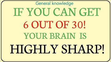 IF YOU CAN GET 6 OUT OF 30! YOUR BRAIN IS HIGHLY SHARP! 