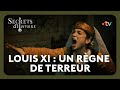 Louis XI : Un règne marqué par la terreur - Secrets d'histoire
