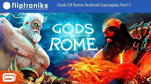 Gods Of Rome Android Gameplay Part 5 -Fliptroniks.com