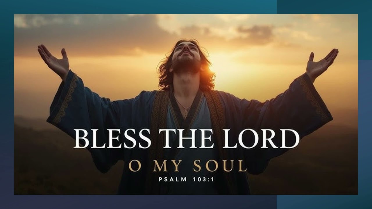 Bless the Lord, O My Soul