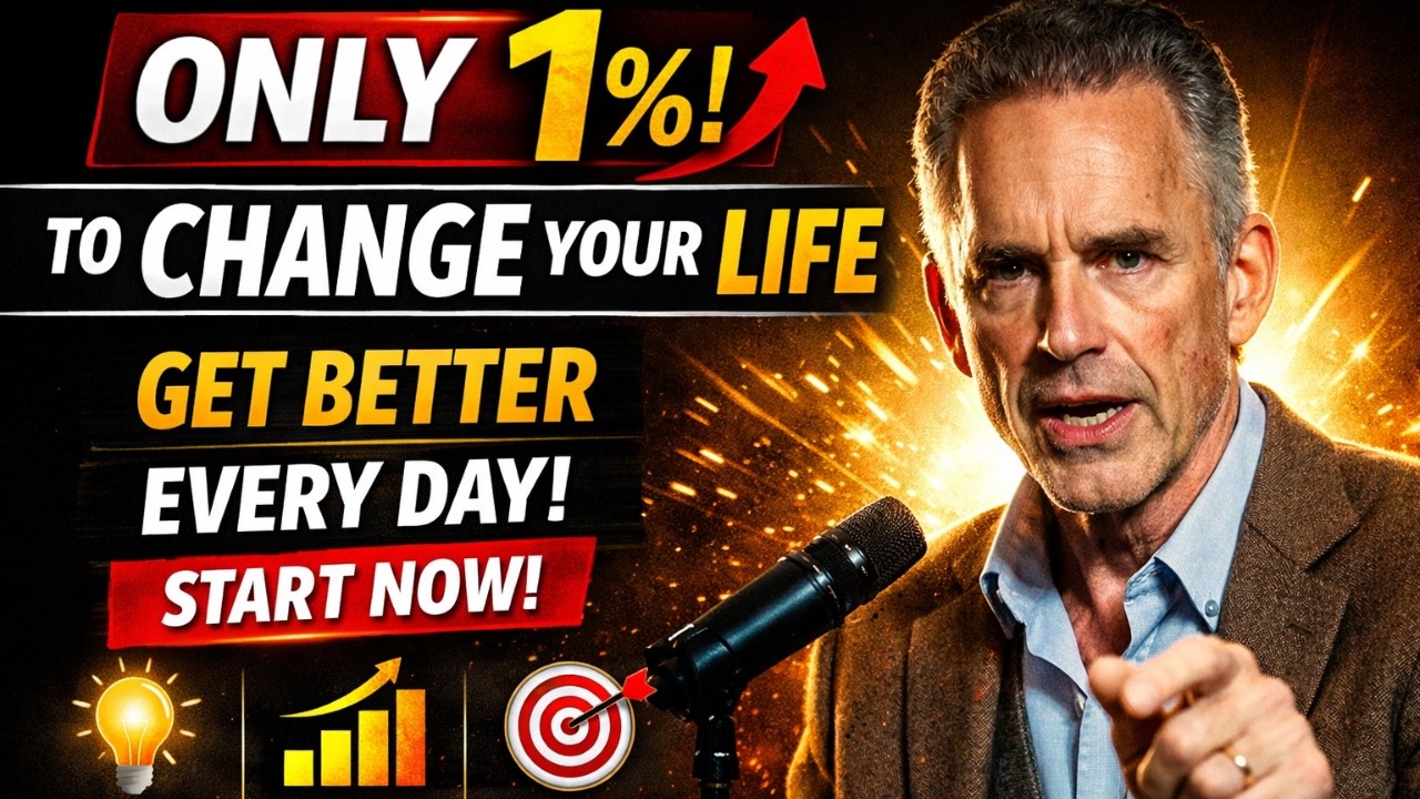 JUST 1% BETTER EVERY DAY – Change Your Life Forever | Jordan Peterson