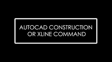 Lesson 2.2_AUTOCAD CONSTRUCTION or XLINE COMMAND
