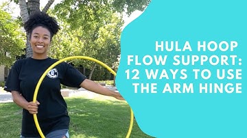 Hula Hoop Trick Ideas: 12 Ways to Use the Arm Hinge