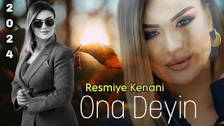 Resmiye Kenani - Ona Deyin - 2024 Resmi Klip