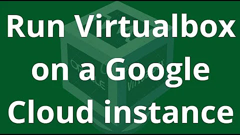 [2021]  How to Run VirtualBox (e.g. Windows 10 VM) with xRDP on a Google Cloud (GCP) Instance