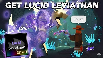 How To EASILY Get LUCID LEVIATHAN in FISCH Roblox! 