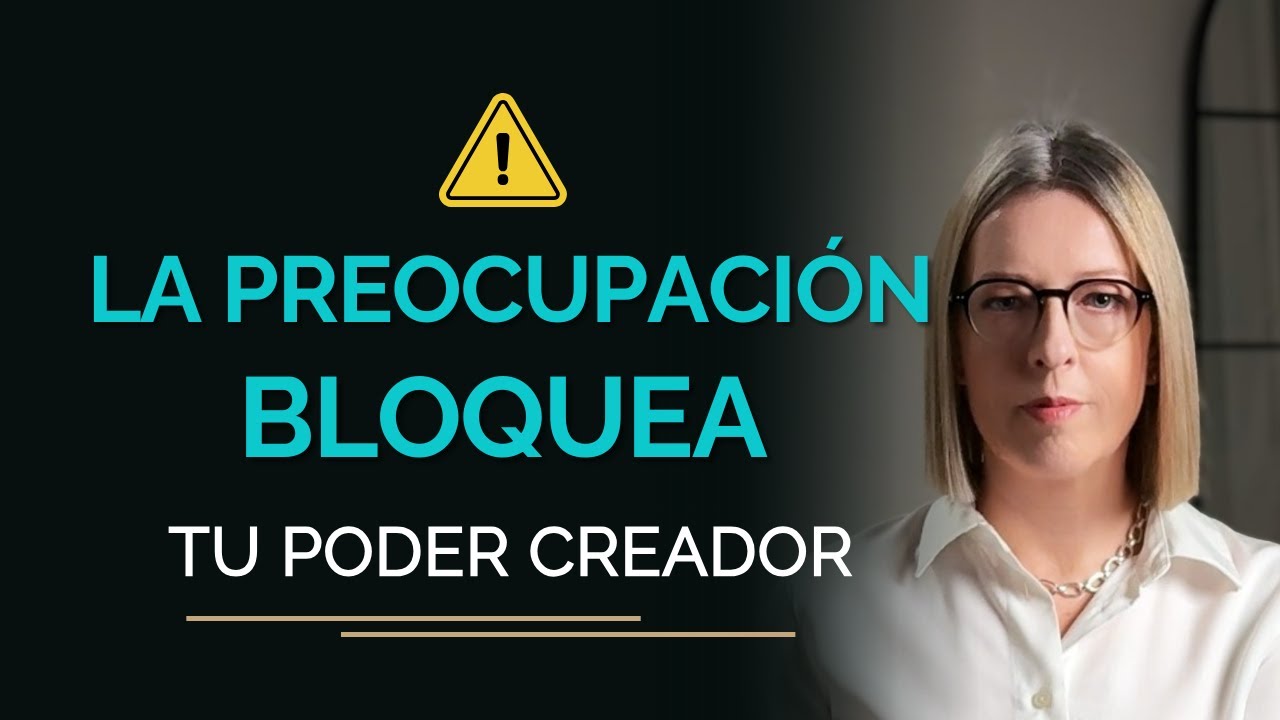Por qué la preocupación bloquea lo que quieres crear: la mecánica oculta de tu mente