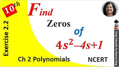 find the zeros of the quadratic polynomial 4s2-4s+1 |find zeros 4s2-4s+1|exercise 2.2 Class 10 Maths