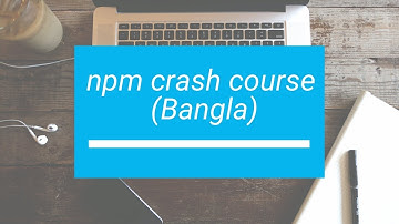 NPM crash course for Beginner(Learn npm from scratch in Bangla)