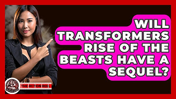 Will Transformers Rise Of The Beasts Have A Sequel? - The Action Reel