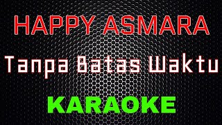 Happy Asmara - Tanpa Batas Waktu \