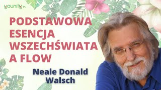 Neale Donald Walsch 🪐Podstawowa esencja wszechświata a flow