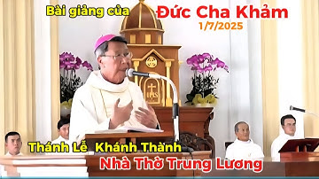 Bài giảng của Đức Cha Khảm trong Thánh Lễ khánh thành Nhà Thờ Trung Lương,ngày 28/6/2025