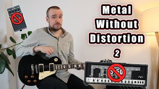 Metal Without Distortion 2