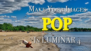 5 TIPS to Make Your Images POP in LUMINAR 4
