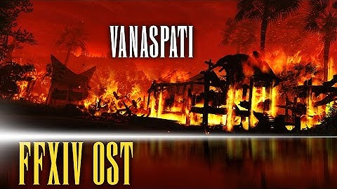 Vanaspati Theme "As the Sky Burns" - FFXIV OST