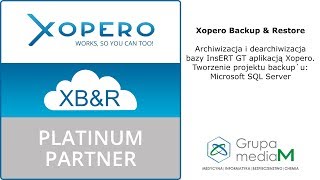 InsERTGT: Archiwizacja i dearchiwizacja bazy InsERT GT aplikacją Xopero Backup & Restore