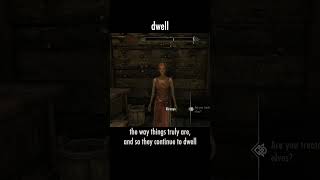 dwell — The Elder Scrolls V: Skyrim dialogue scene