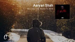 Watch Aaryan Shah Tell You The Truth feat Keta video