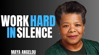 WORK HARD IN SILENCE, SHOCK THEM WITH YOUR SUCCESS | Maya Angelou Motivational Speech