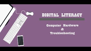 Digital Literacy - Computer Hardware and Troubleshooting