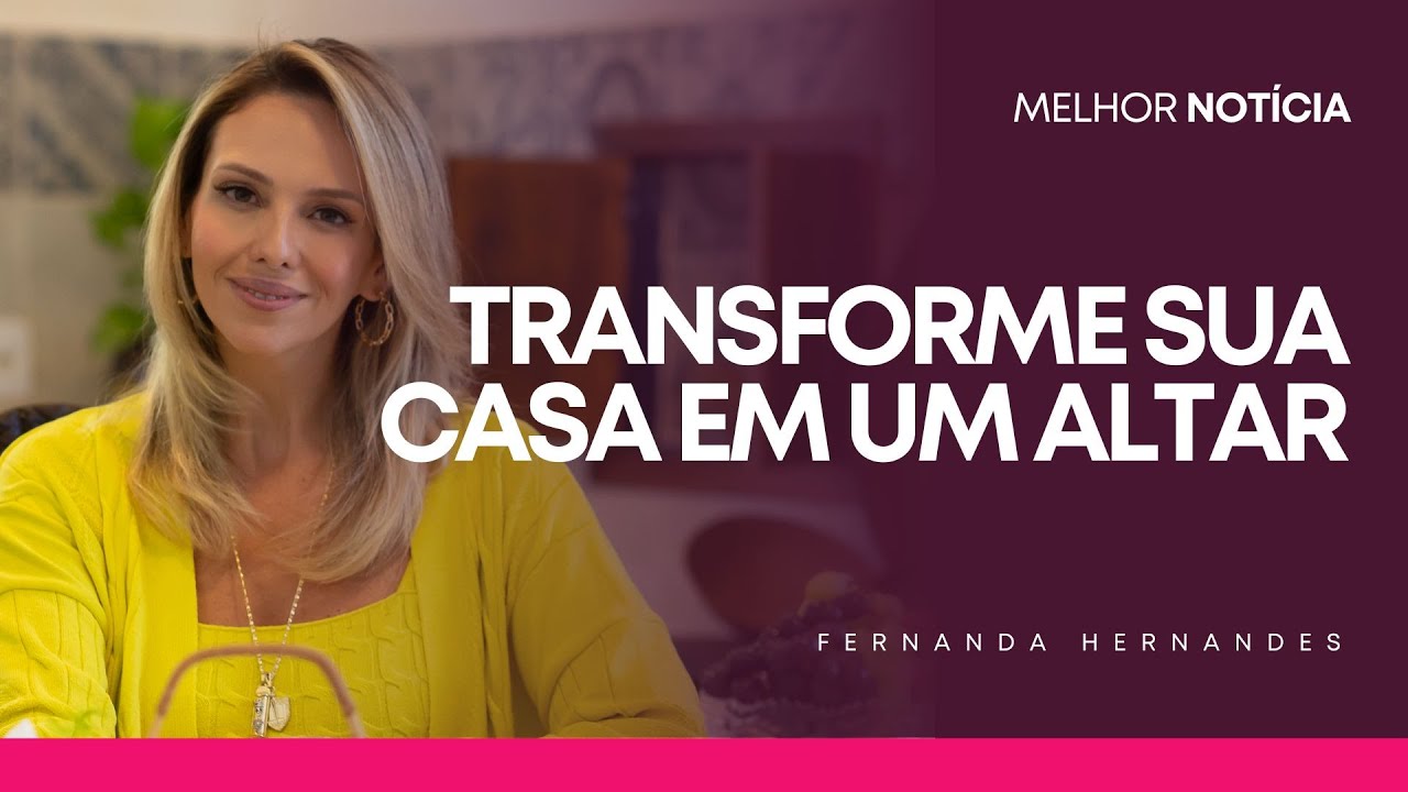 COMO TRANSFORMAR SUA CASA EM UM ALTAR | FERNANDA HERNANDES
