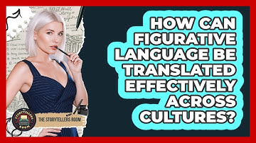 How Can Figurative Language Be Translated Effectively Across Cultures? - The Storytellers Room