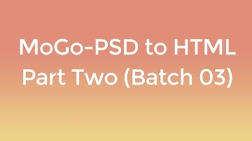 MoGo- PSD to HTML Part-2 ( LEDP Batch -3 ) Sadik Bin Jalil