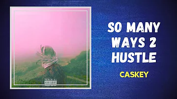 Caskey - So Many Ways 2 Hustle (Lyrics)