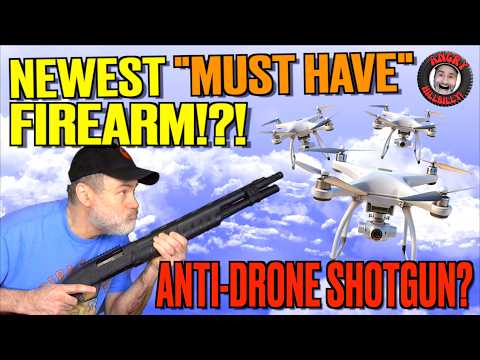 Newest "MUST HAVE" Firearm? Anti-Drone Shotgun!?!