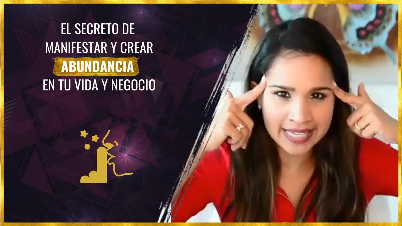 El secreto de manifestar y crear abundancia en tu vida y negocio - YouTube