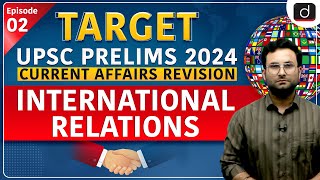 Current Affairs Revision - 02 | International Relations | UPSC Prelims 2024 | Drishti IAS English