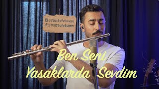 Ben Seni Yasaklarda Sevdim - Mustafa Tuna (Flüt Solo)