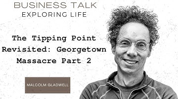 The Tipping Point Revisited: Georgetown Massacre Part 2 | Malcom Gladwell