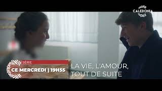 La Vie, Lamour, Tout De Suite - Mercredi À 19H55