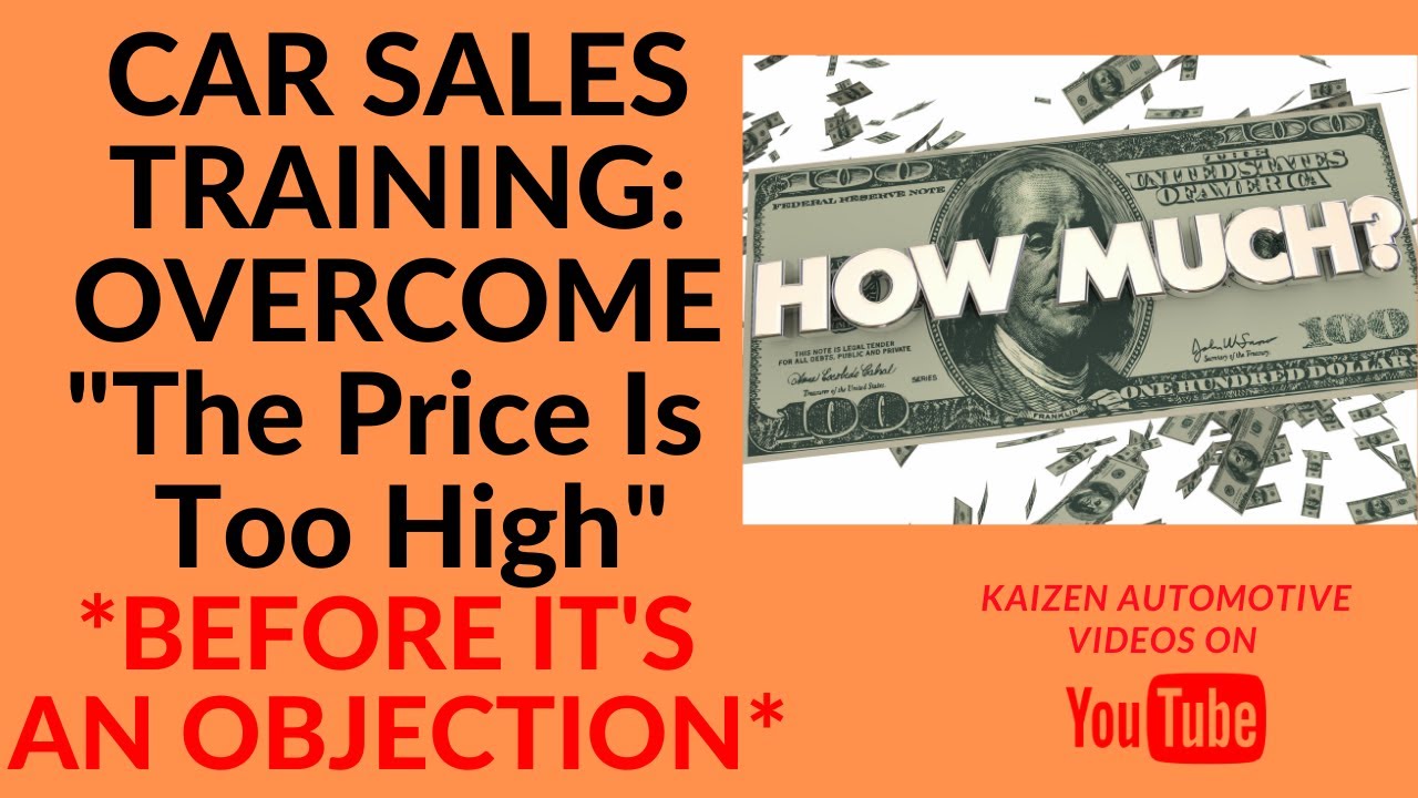 AUTO SALES TRAINING: Overcome "Your Price Is Too High!" (BEFORE it ...