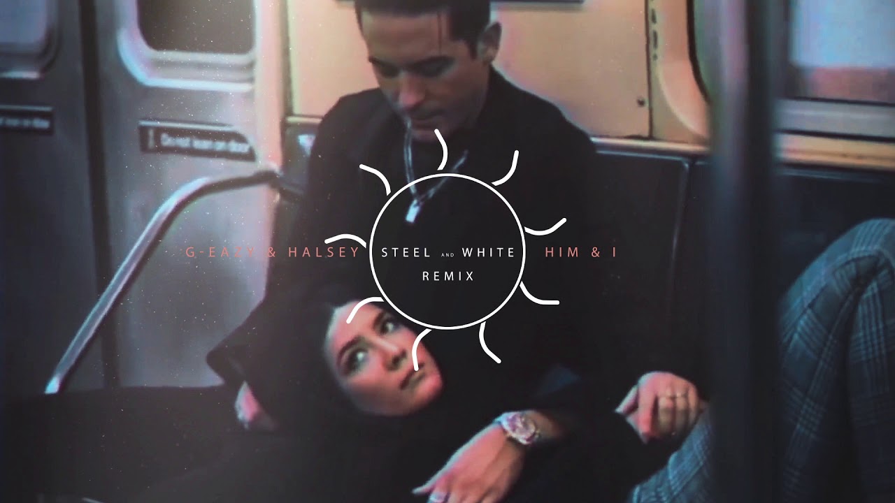 G-Eazy & Halsey - Him & I ( Steel and White Remix ) camera iphone 8 plus apk