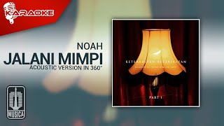 NOAH - Jalani Mimpi (Acoustic Version in 360°) | Karaoke Video - No Vocal