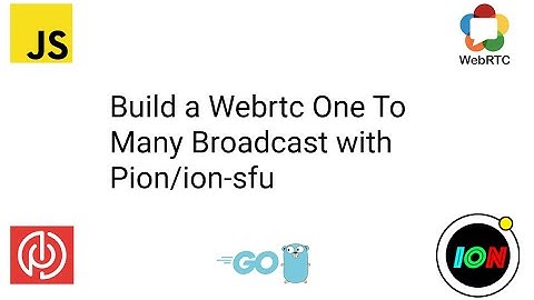 Webrtc One To Many Broadcast - SFU (ion-sfu)