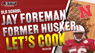 Former Husker Football Player Jay Foreman | How To Grill A Husker Steak | Old School w/ DP & Jay