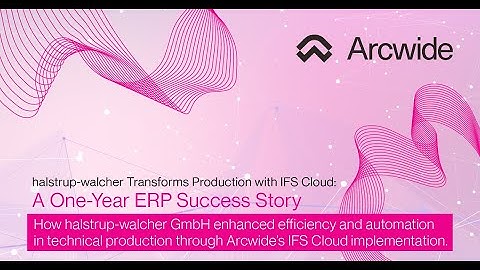 Streamlining Production and Automation with IFS Cloud: ERP Optimization at halstrup-walcher GmbH