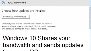 Alert - Windows 10 shares your bandwidth and sends updates from your PC