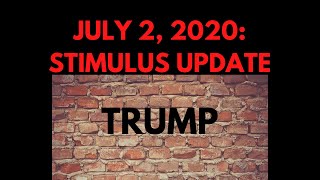 7/2/2020 | Stimulus Update | House Bill Passes but hits TRUMP WALL |